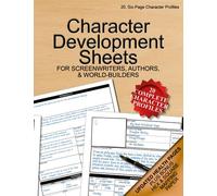 Character Development Sheets: 20, Six-Page Character Profiles for Writers, Screenwriters and Authors, 8.5" x11", Soft Cover