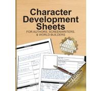 Character Development Sheets (Desktop - Gold Edition): The Definitive Novelist's Notebook: A 300+ Page Toolkit for Character Management