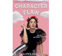 Character Flaw : …Or is it ADHD?