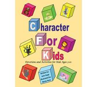 Character For Kids: Devotions and Activities for Kids Ages 3-10