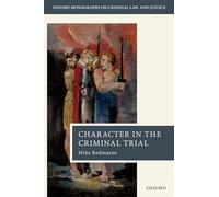 Character in the Criminal Trial (Oxford Monographs on Criminal Law and Justice)