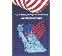 Character, Integrity, and Faith Word Search Puzzle: 6x9, 75 Puzzles of American Values, Morals, and Excellence (The Uplifting Words Series)