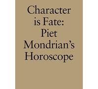 Character is Fate: Piet Mondrian's Horoscope (Willem de Rooij)