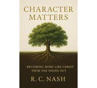CHARACTER MATTERS: Building a Life that Reflects Christ: 6 (Things Matter)