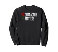 Character Matters Liberal Progressive Political Integrity Sweatshirt