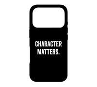 Character Matters Motivational Quote For Everyone Case for iPhone 17 Pro
