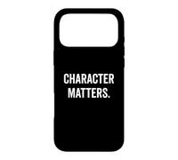 Character Matters Motivational Quote For Everyone Case for iPhone 17 Pro Max