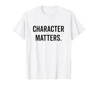 Character Matters Motivational Quote for Everyone T-Shirt