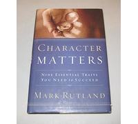 Character Matters: Nine Essential Traits You Need to Succeed