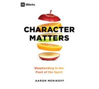 Character Matters: Shepherding in the Fruit of the Spirit