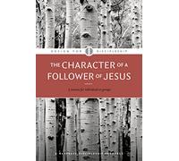 Character of a Follower of Jesus, The: 4 (Design for Discipleship)