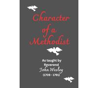 Character of a Methodist: As taught by Reverend John Wesley (1703 - 1791) LARGE PRINT for comfortable reading. 1st. Page Classics
