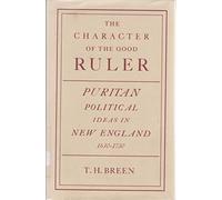Character of the Good Ruler: A Study of Puritan Political Ideas in New England (Historical Publications)