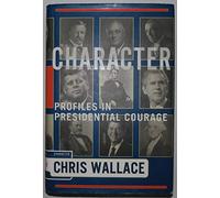 Character: Profiles In Presidential Courage