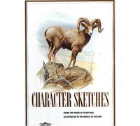 Character Sketches: From the Pages of Scripture Illustrated in the World of Nature 2