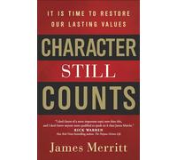 Character Still Counts: It Is Time to Restore Our Lasting Values