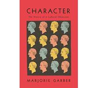 Character: The History of a Cultural Obsession