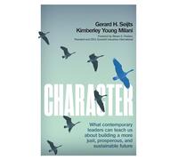 Character: What Contemporary Leaders Can Teach Us about Building a More Just, Prosperous, and Sustainable Future
