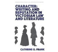 Character, Writing, and Reputation in Victorian Law and Literature (Edinburgh Critical Studies in Law, Literature and the Humanities)