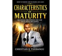 Characteristics of Maturity: Becoming a Person of Wisdom, Integrity, and Legacy-Lessons from Moses (Hebrews 11:24-25) (Legacy Leadership Collection)