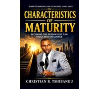 Characteristics of Maturity: Becoming a Person of Wisdom, Integrity, and Legacy-Lessons from Moses (Hebrews 11:24-25) (Legacy Leadership Collection)