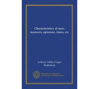 Characteristics of men, manners, opinions, times, etc (v.1)