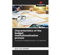 Characteristics of the budget institutionalization process: A case study of budgeting practices in a car dealership