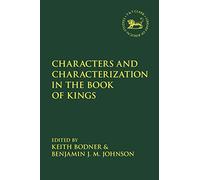 Characters and Characterization in the Book of Kings (The Library of Hebrew Bible/Old Testament Studies)