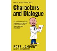 Characters and Dialogue: The Critique Doctor’s guide to helping other writers (and yourself) create three-dimensional characters: 4 (Craft & Critique)