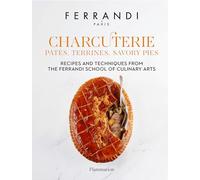 Charcuterie: Pâtés, Terrines, Savory Pies: Recipes and Techniques from the Ferrandi School of Culinary Arts