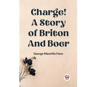 Charge! A Story of Briton and Boer (Edition2023)