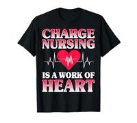 Charge Nurse is a Work of Heart Nurse Week Healthcare Worker T-Shirt