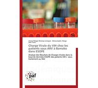 Charge Virale du VIH chez les patients sous ARV à Bamako dans ESOPE: Analyse des Résultats de Charges Virales dans la base de données ESOPE des patients VIH+ sous traitement au Mal (Omn.Pres.Franc.)