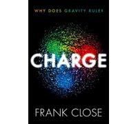 CHARGE : Why Does Gravity Rule?