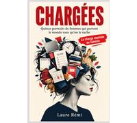 CHARGEES: Quinze portraits de femmes qui portent le monde sans qu'on le sache