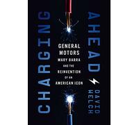 Charging Ahead: GM, Mary Barra, and the Reinvention of an American Icon