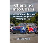 Charging Into Chaos: The Complete History of the World Rallycross Championship