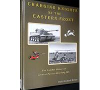 Charging Knights on the Eastern Front: The Combat History of schwere Panzer-Abteilung 505