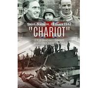 Chariot: Le plus grand raid commando de la Seconde Guerre mondiale