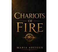 Chariots of Fire: An Encounter with the Unseen Realm (Encounters With God In The Bible)