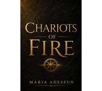 Chariots of Fire: An Encounter with the Unseen Realm (Encounters With God In The Bible)