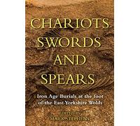 Chariots, Swords and Spears: Iron Age Burials at the Foot of the East Yorkshire Wolds