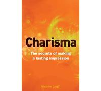 Charisma: The Secrets of Making A Lasting Impression (2nd Edition)