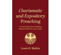 Charismatic and Expository Preaching: A Case Study of Two Preaching Methods within the Local Church