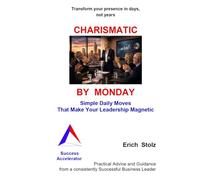 CHARISMATIC BY MONDAY: Simple Daily Turns that Make Your Leadership Magnetic (Titan Helping Titans)