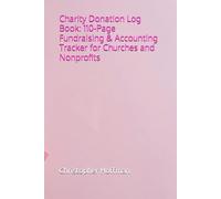 Charity Donation Log Book: 110-Page Fundraising & Accounting Tracker for Churches and Nonprofits