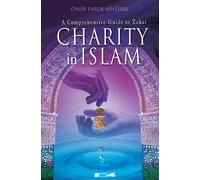 Charity in Islam: A Comprehensive Guide to Zakat (Islam in Practice)