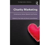 Charity Marketing: Contemporary Issues, Research and Practice (Routledge Studies in Marketing)