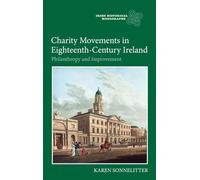 Charity Movements in Eighteenth-Century Ireland: Philanthropy and Improvement (Irish Historical Monographs)