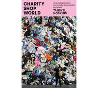 Charity Shop World : An investigation into community, consumption and waste
